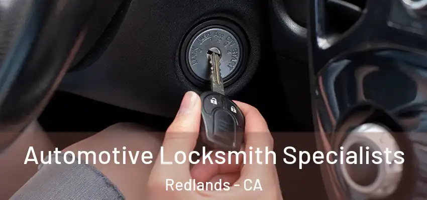 Automotive Locksmith Specialists Redlands - CA
