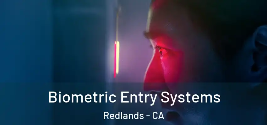  Biometric Entry Systems Redlands - CA