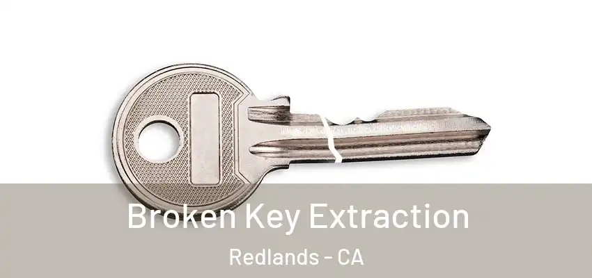  Broken Key Extraction Redlands - CA