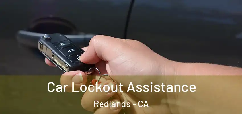 Car Lockout Assistance Redlands - CA