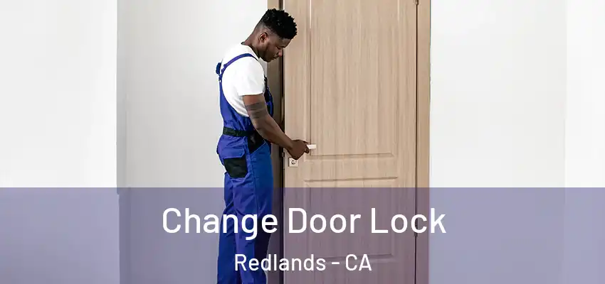  Change Door Lock Redlands - CA