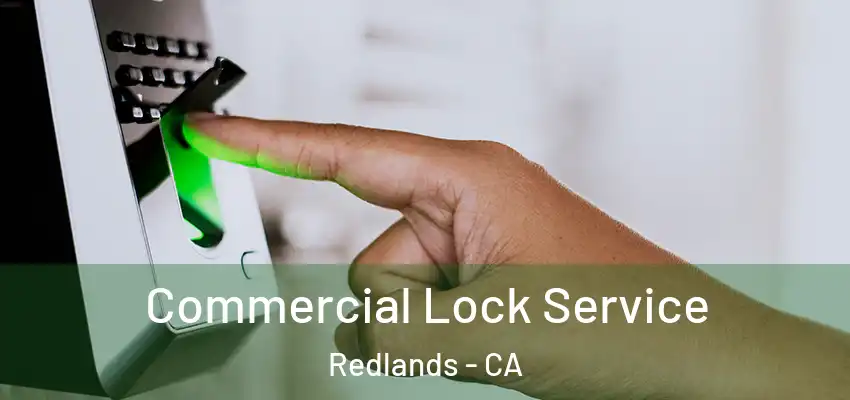 Commercial Lock Service Redlands - CA