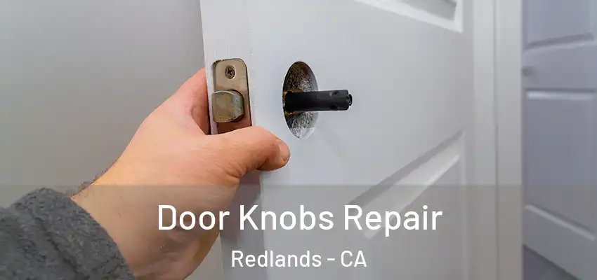 Door Knobs Repair Redlands - CA