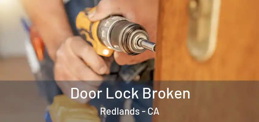 Door Lock Broken Redlands - CA