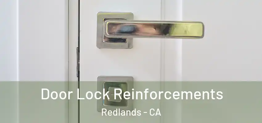 Door Lock Reinforcements Redlands - CA