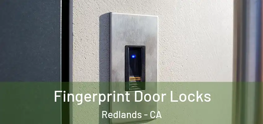 Fingerprint Door Locks Redlands - CA