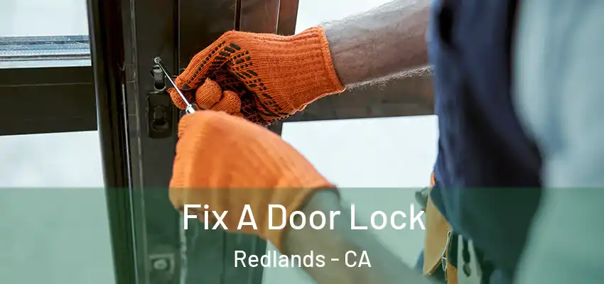  Fix A Door Lock Redlands - CA