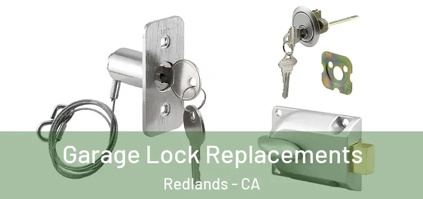  Garage Lock Replacements Redlands - CA