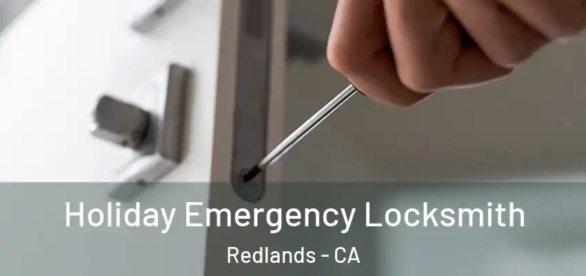 Holiday Emergency Locksmith Redlands - CA