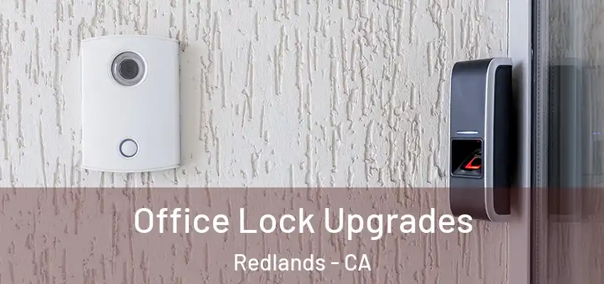  Office Lock Upgrades Redlands - CA