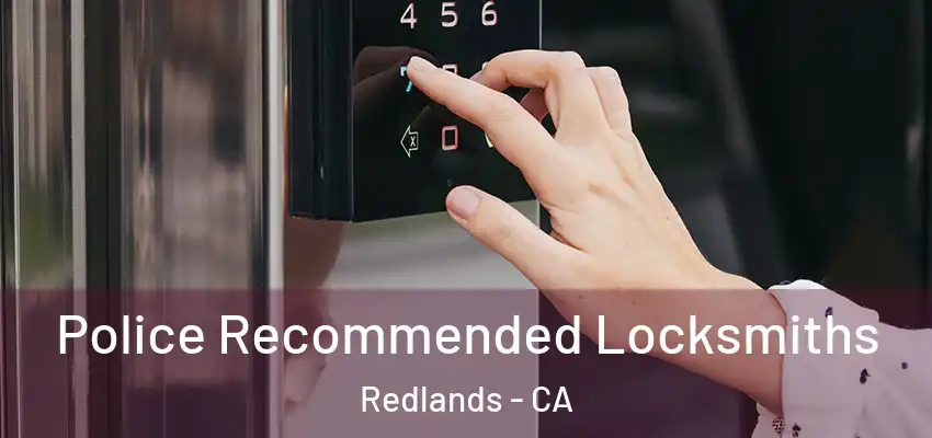 Police Recommended Locksmiths Redlands - CA