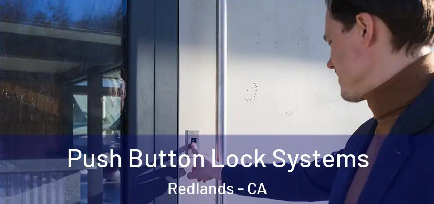  Push Button Lock Systems Redlands - CA