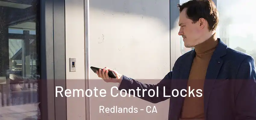 Remote Control Locks Redlands - CA