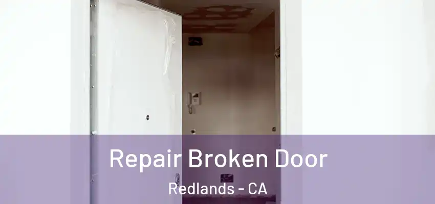 Repair Broken Door Redlands - CA