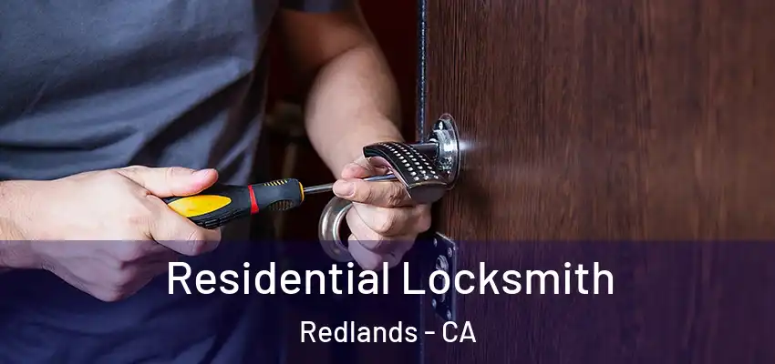 Residential Locksmith Redlands - CA