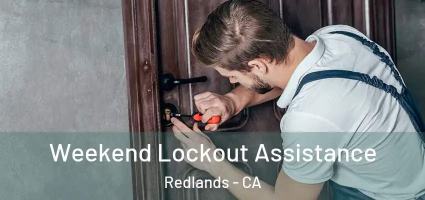  Weekend Lockout Assistance Redlands - CA
